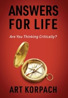 Answers for Life: Are You Thinking Critically? 1977286143 Book Cover