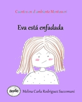 Cuentos en el ambiente Montessori: Eva esta enfadada (Spanish Edition) 1693382385 Book Cover