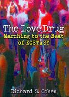 The Love Drug: Marching to the Beat of Ecstasy (Haworth Therapy for the Addictive Disorders) (Haworth Therapy for the Addictive Disorders) 0789004542 Book Cover