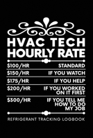HVAC TECH HOURLY RATE, Refrigerant Tracking Log Book: Technician Refrigerant Logbook for HVAC Technician Refrigerant, Refrigerant Tracking Log Book for gifts for HVAC technicians guys 1661904351 Book Cover