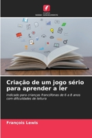 Criação de um jogo sério para aprender a ler: Indicado para crianças francófonas de 6 a 8 anos com dificuldades de leitura 6206197107 Book Cover