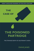 The Case of the Poisoned Partridge: The Strange Death of Lieutenant Chevis 0752479466 Book Cover
