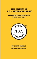 The Origin of A.C.: AFTER COLLAPSEĀ®: Insights Into Building Your Own RPG 1935964631 Book Cover