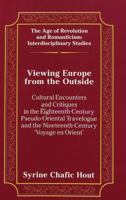 Viewing Europe from the Outside: Cultural Encounters and Critiques in the Eighteenth-Century Pseudo-Oriental Travelogue and the Nineteenth-Century 'Voyage ... (Age of Revolution and Romanticism, Vol 1 0820431133 Book Cover