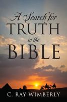 A Search for Truth in the Bible 1478738502 Book Cover