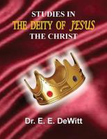 Studies In The Deity of Jesus, The Christ 0986037788 Book Cover