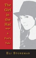 The Girl in the Hat: A Fool's Tale 1506100821 Book Cover