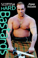 Scottish Hard Bastards 1844544591 Book Cover