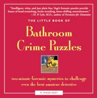 The Little Book of Bathroom Crime Puzzles: Two-Minute Forensic Mysteries to Challenge Even the Best Amateur Detectives! (Little Book) 1592332064 Book Cover