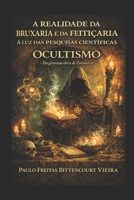 A REALIDADE DA BRUXARIA E DA FEITIÇARIA À LUZ DAS PESQUISAS CIENTÍFICAS: Ocultismo - Da genuína obra de Zoroastro (Portuguese Edition) B0GX9TBLC9 Book Cover