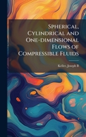 Spherical, Cylindrical and One-dimensional Flows of Compressible Fluids 1377024768 Book Cover