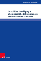 Die Schlichte Einwilligung in Urheberrechtliche Onlinenutzungen Im Internationalen Privatrecht 3847112945 Book Cover