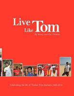 Live Like Tom: Celebrating the Life of Tushar Tom Zacharia 1456784633 Book Cover