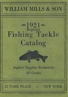 William Mills & Son 1921 Reprint Fishing Tackle Catalog 1438239777 Book Cover