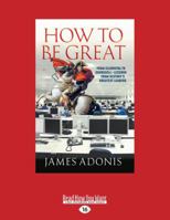 How to Be Great: From Cleopatra to Churchill � " Lessons from History's Greatest Leaders 1863958002 Book Cover