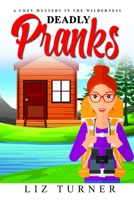 DEADLY PRANKS: A Cozy Mystery in the Wilderness B08QS49YSC Book Cover