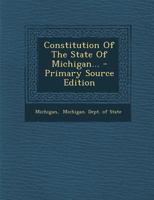 Constitution of the State of Michigan 128934387X Book Cover