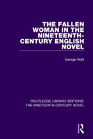 Fallen Woman in the 19Th-Century English Novel 1138674591 Book Cover