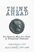 Think Ahead: Ten Reasons Why You Need a Financial Planner 154562576X Book Cover