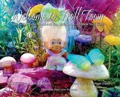Welcome to Troll Town: The Coffee Table Book for Aficionados of 1960s Troll Dolls B0CWPTF7VR Book Cover
