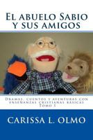 El Abuelo Sabio Y Sus Amigos: Dramas, Cuentos Y Aventuras Con Ense�anzas Cristianas B�sicas Tomo I 1495925722 Book Cover
