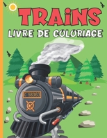 Trains Livre De Coloriage: Carnet De Coloriage Cahier D'activité Pour Enfants À Partir De 3 Ans 50 Images Uniques De Trains À Colorier - Format 2 B08M8DGJTS Book Cover