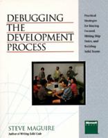 Debugging the Development Process: Practical Strategies for Staying Focused, Hitting Ship Dates, and Building Solid Teams 1556156502 Book Cover