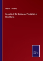 Records of the Colony and Plantation of New Haven 3375154925 Book Cover