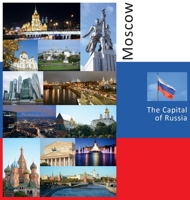 Moscow the Capital of Russia : A Photo Travel Experience 1734237899 Book Cover