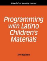 Programming With Latino Children's Materials: A How-To-Do-It Manual for Librarians (How to Do It Manuals for Librarians) 1555703526 Book Cover