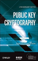 Public Key Cryptography: Applications and Attacks 1118317122 Book Cover