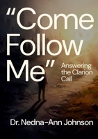 Come Follow Me: Answering the Clarian Call B0GWK74SNY Book Cover