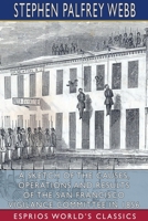 A Sketch of the Causes, Operations and Results of the San Francisco Vigilance Committee in 1856 1006763759 Book Cover