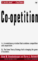 Co-Opetition : A Revolution Mindset That Combines Competition and Cooperation : The Game Theory Strategy That's Changing the Game of Business 0385479492 Book Cover