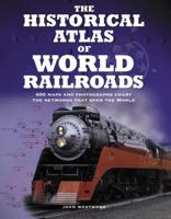 Historical Atlas of World Railroads 1554075238 Book Cover