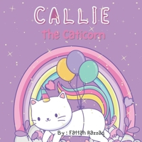 Callie The Caticorn: A Story About Cat For Girls Bedtime Story B0916XS5KD Book Cover