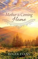 Mother is Coming Home 1478783249 Book Cover