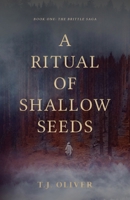 A Ritual of Shallow Seeds (The Brittle Saga) 106927190X Book Cover