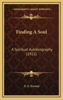 Finding A Soul: A Spiritual Autobiography 0548798001 Book Cover