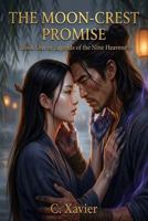 The Moon-Crest Promise (Legends of the Nine Heavens) B0HH79ZTM3 Book Cover