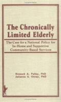 The Chronically Limited Elderly: The Case for a National Policy for In-Home and Supportive Community-Based Services 0866562362 Book Cover