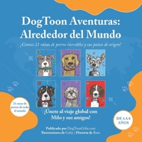 DogToon Adventures: Alrededor del Mundo: ¡Conoce 21 razas de perros increíbles y sus países de origen! (Spanish Edition) B0GJPSQTWN Book Cover