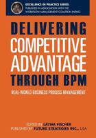 Delivering Competitive Advantage Through Bpm: Real-World Business Process Management 0984976450 Book Cover