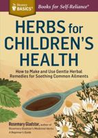 Herbal Remedies for Children's Health (Rosemary Gladstar's Herbal Remedies) 1612124755 Book Cover