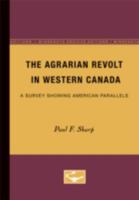 The Agrarian Revolt in Western Canada 0374973008 Book Cover