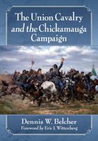 The Union Cavalry and the Chickamauga Campaign 147667082X Book Cover
