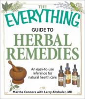 The Everything Guide to Herbal Remedies: An easy-to-use reference for natural health care (Everything Series) 1598699881 Book Cover