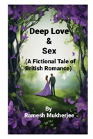 Deep Love and Sex: A Fictional Tale of British Romance: Deep Love and Sex- A Romantic Fiction B0FCS3NNKT Book Cover
