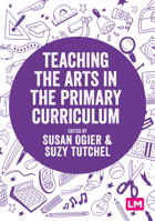 Teaching the Arts in the Primary Curriculum 1529742471 Book Cover