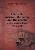 Life in the Mission, the Camp, and the Zenana; Or, Six Years in India 1241734453 Book Cover